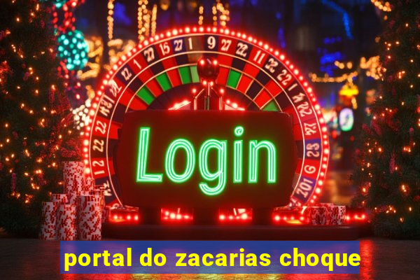 portal do zacarias choque